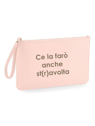 Pochette da donna con la scritta "ce la farò anche st(r)avolta" - PHTD21