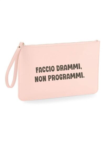 Pochette da donna con la scritta "faccio drammi, non programmi" - PHTD11